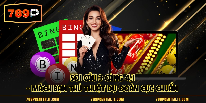Soi Cầu 3 Càng 4/1 - Mách Bạn Thủ Thuật Dự Đoán Cực Chuẩn  